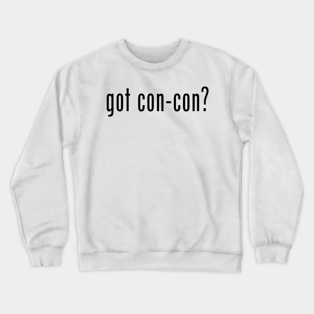 got con-con? Crewneck Sweatshirt by MessageOnApparel